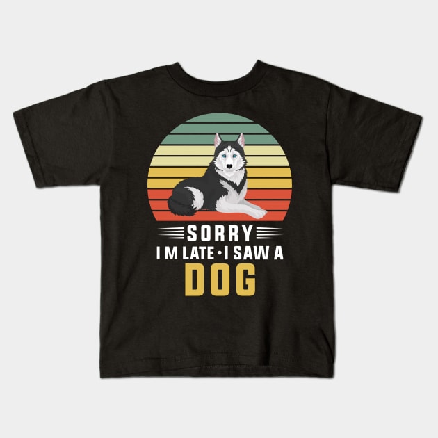 Husky Sorry I'm Late I Saw A Dog Kids T-Shirt by Hiyokay